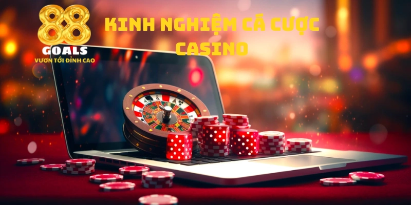 Kinh nghiệm cá cược Casino 88goals hữu ích