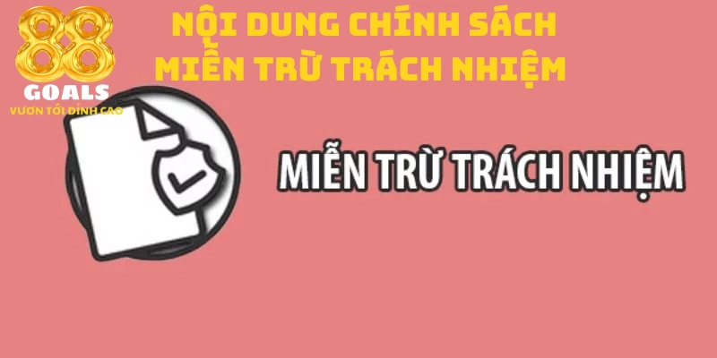 Nội dung chính sách miễn trừ trách nhiệm 88goals